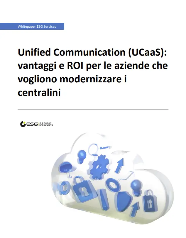 ESG Services - Unified Communication (UCaaS): vantaggi e ROI per le aziende che vogliono modernizzare i centralini